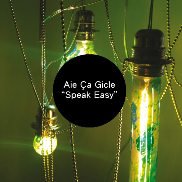 Aie Ça Gicle – Speak Easy